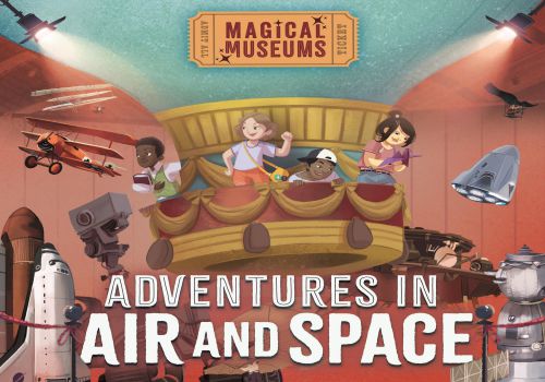 Magical Museums - Adventures In Air And Space